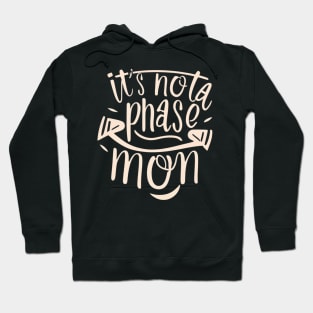 its not a phase mom Hoodie